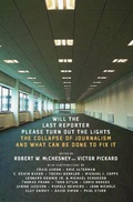Cover: Will the Last Reporter Please Turn Out the Lights - The New Press
