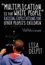 Cover: Multiplication Is For White People - The New Press