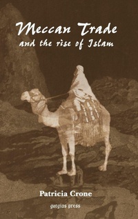 Enlarge image Cover: Meccan Trade and the Rise of Islam - Gorgias Press