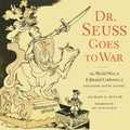 Cover: Dr. Seuss Goes to War - The New Press
