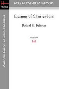 Enlarge image Cover: Erasmus of Christendom - ACLS History E-Book Project