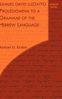 Enlarge image Cover: Samuel David Luzzatto: Prolegomena to a Grammar of the Hebrew Language - Gorgias Press