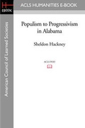 Cover: Populism to Progressivism in Alabama - ACLS History E-Book Project