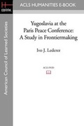 Cover: Yugoslavia at the Paris Peace Conference - ACLS History E-Book Project