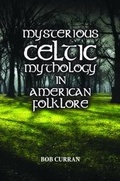 Cover: Mysterious Celtic Mythology in American Folklore - Pelican Publishing Co