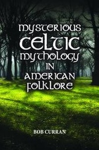 Abbildung von: Mysterious Celtic Mythology in American Folklore - Pelican Publishing Co
