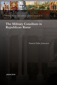 Enlarge image Cover: The Military Consilium in Republican Rome - Gorgias Press