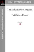 Cover: The Early Islamic Conquests - ACLS History E-Book Project