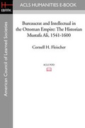 Cover: Bureaucrat and Intellectual in the Ottoman Empire - ACLS History E-Book Project