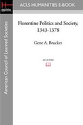 Cover: Florentine Politics and Society, 1343-1378 - ACLS History E-Book Project
