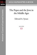 Cover: The Popes and the Jews in the Middle Ages - ACLS History E-Book Project