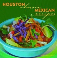 Abbildung von: Houston Classic Mexican Recipes - Pelican Publishing Co