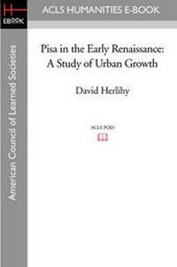 Enlarge image Cover: Pisa in the Early Renaissance - ACLS History E-Book Project