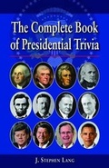 Cover: Complete Book of Presidential Trivia, The - Pelican Publishing Co