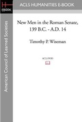 Cover: New Men in the Roman Senate, 139 B.C.-A.D. 14 - ACLS History E-Book Project