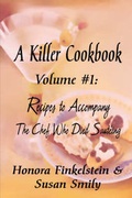 Cover: A KILLER COOKBOOK #1 Recipes to Accompany The Chef Who Died Sauteing - Hilliard & Harris