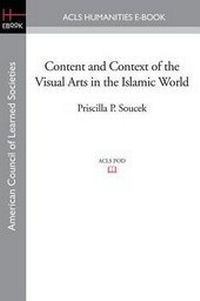 Enlarge image Cover: Content and Context of the Visual Arts in the Islamic World - ACLS History E-Book Project