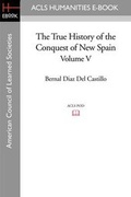 Cover: The True History of the Conquest of New Spain, Volume 5 - ACLS History E-Book Project