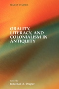 Cover: Orality, Literacy, and Colonialism in Antiquity - Society of Biblical Literature
