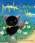 Cover: Mole Catches the Sky - Star Bright Books