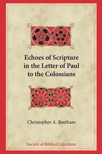 Enlarge image Cover: Echoes of Scripture in the Letter of Paul to the Colossians - Society of Biblical Literature