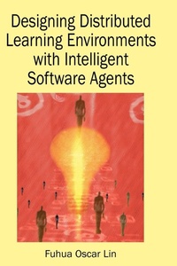 Enlarge image Cover: Designing Distributed Learning Environments with Intelligent Software Agents - Information Science Publishing