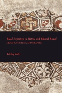 Enlarge image Cover: Blood Expiation in Hittite and Biblical Ritual - Society of Biblical Literature