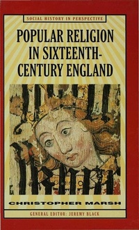 Enlarge image Cover: Popular Religion in Sixteenth-Century England - Red Globe Press