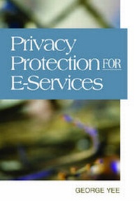 Enlarge image Cover: Privacy Protection for E-services - IGI Publishing