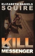 Cover: Kill the Messenger - Five Star Publications