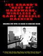 Cover: Joe Grand's Best of Hardware, Wireless, and Game Console Hacking - Syngress