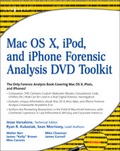 Cover: Mac OS X, iPod, and iPhone Forensic Analysis DVD Toolkit - Syngress