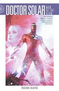Cover: Doctor Solar Man of the Atom: Revelation/Solar Rise Volume 2 - Dark Horse Comics,U.S.