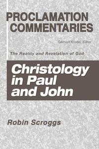 Abbildung von: Christology in Paul and John: The Reality and Revelation of God - Proclamation Commentaries