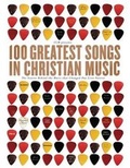 Cover: 100 Greatest Songs in Christian Music - Integrity Publishers