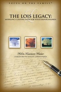 Cover: Living the Lois Legacy - Tyndale House Publishers