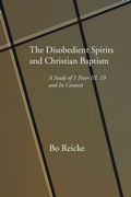 Cover: The Disobedient Spirits and Christian Baptism - Wipf & Stock Publishers