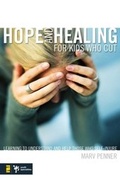Cover: Hope and Healing for Kids Who Cut - Zondervan