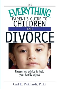 Enlarge image Cover: The Everything Parent's Guide to Children and Divorce - Adams Media Corporation