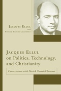 Cover: Jacques Ellul on Politics, Technology, and Christianity - Wipf & Stock Publishers