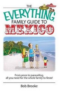 Enlarge image Cover: The Everything Family Guide To Mexico - Adams Media Corporation