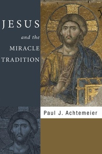 Enlarge image Cover: Jesus and the Miracle Tradition - Wipf & Stock Publishers