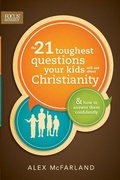 Cover: The 21 Toughest Questions Your Kids Will Ask about Christianity - Tyndale House Publishers