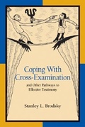 Cover: Coping with Cross-Examination and Other Pathways to Effective Testimony - American Psychological Association