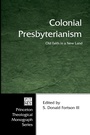 Cover: Colonial Presbyterianism - Wipf & Stock Publishers