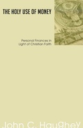 Cover: The Holy Use of Money - Wipf & Stock Publishers