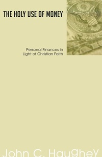 Enlarge image Cover: The Holy Use of Money - Wipf & Stock Publishers