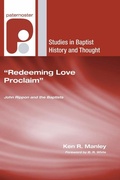 Cover: Redeeming Love Proclaim: John Rippon and the Baptists - Studies in Baptist History and