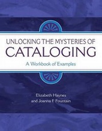 Abbildung von: Unlocking the Mysteries of Cataloging - Libraries Unlimited Inc