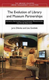 Enlarge image Cover: The Evolution of Library and Museum Partnerships - Libraries Unlimited Inc
